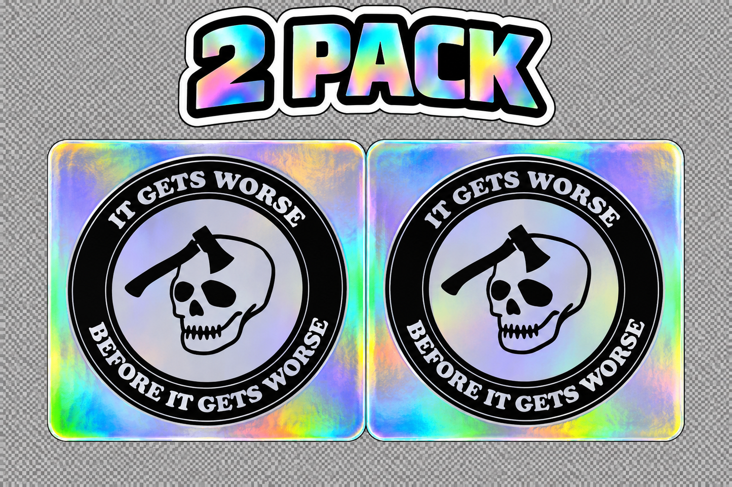 1.25" x 1.25" It Gets Worse Stickers (2 piece)